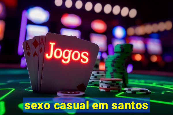 sexo casual em santos